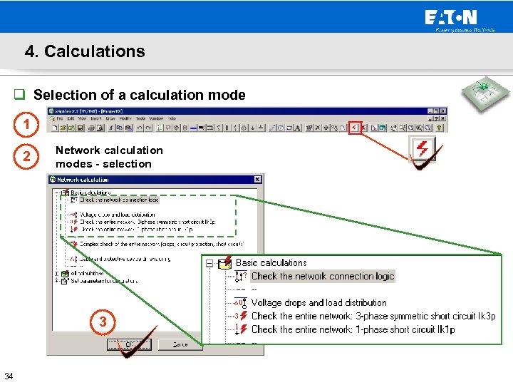 4. Calculations q Selection of a calculation mode 1 2 Network calculation modes -