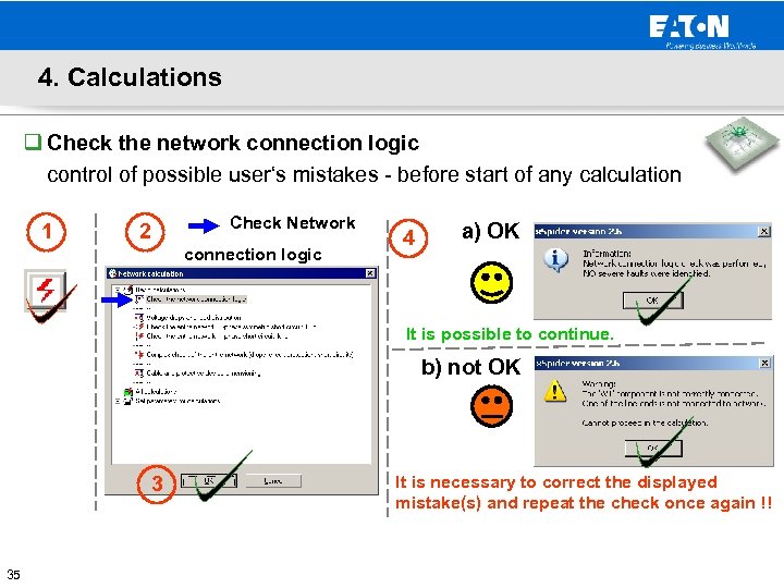 4. Calculations q Check the network connection logic control of possible user‘s mistakes -