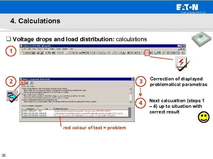 4. Calculations q Voltage drops and load distribution: calculations 1 3 red colour of