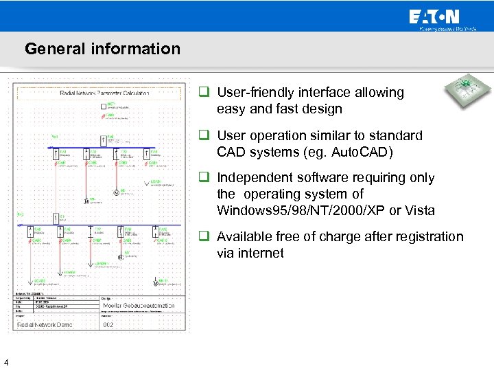 General information q User-friendly interface allowing easy and fast design q User operation similar