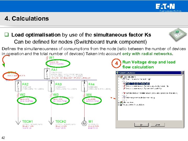 4. Calculations q Load optimalisation by use of the simultaneous factor Ks Can be