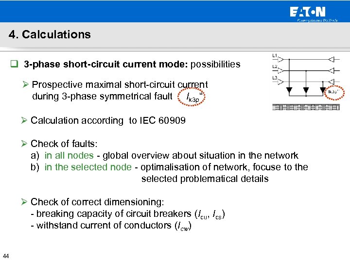 4. Calculations q 3 -phase short-circuit current mode: possibilities Ø Prospective maximal short-circuit current