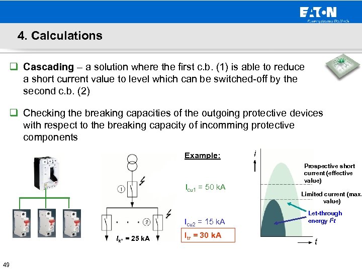 4. Calculations q Cascading – a solution where the first c. b. (1) is