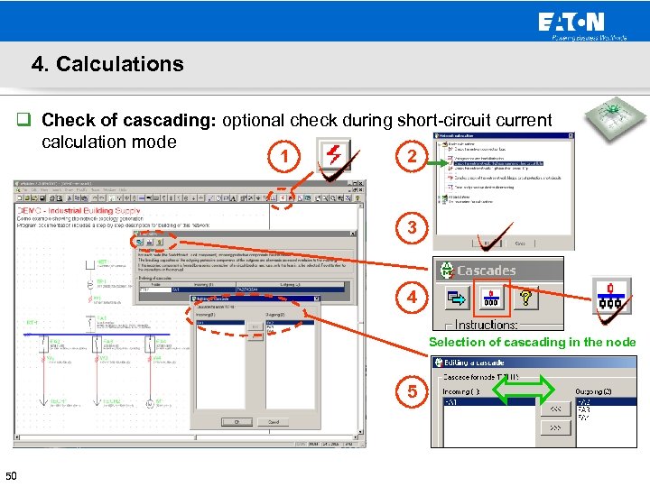 4. Calculations q Check of cascading: optional check during short-circuit current calculation mode 2