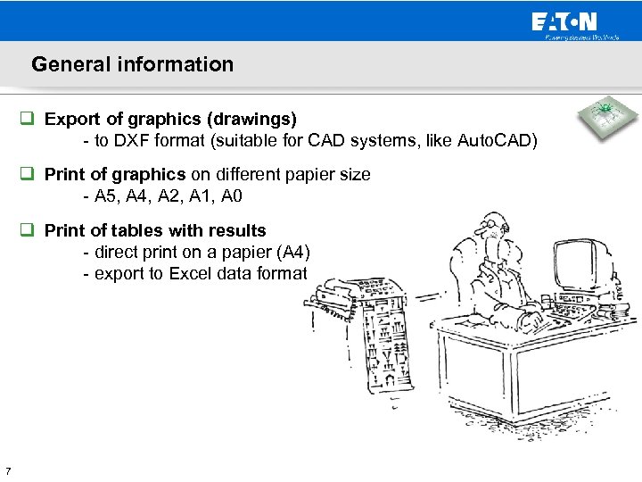 General information q Export of graphics (drawings) - to DXF format (suitable for CAD