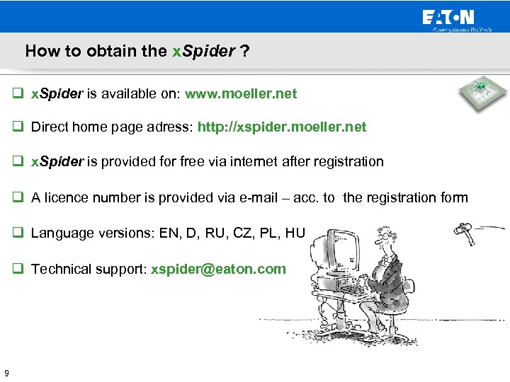 How to obtain the x. Spider ? q x. Spider is available on: www.