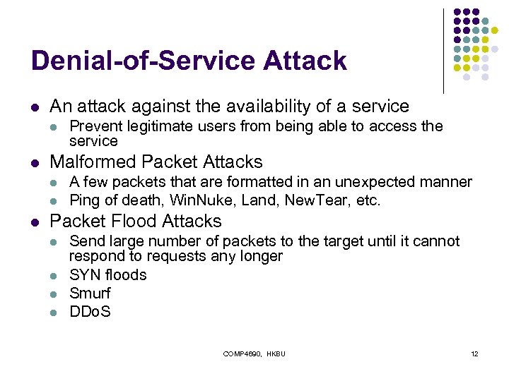 Denial-of-Service Attack l An attack against the availability of a service l l Malformed