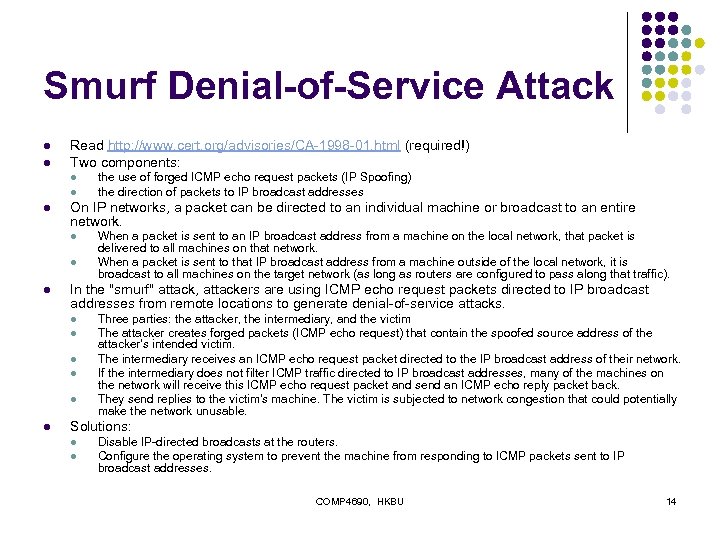 Smurf Denial-of-Service Attack l l Read http: //www. cert. org/advisories/CA-1998 -01. html (required!) Two
