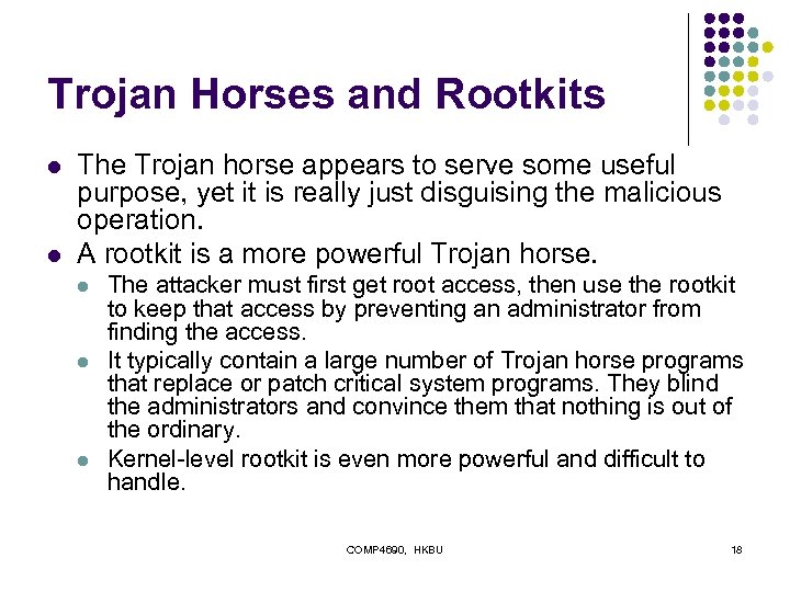 Trojan Horses and Rootkits l l The Trojan horse appears to serve some useful