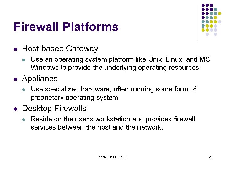 Firewall Platforms l Host-based Gateway l l Appliance l l Use an operating system