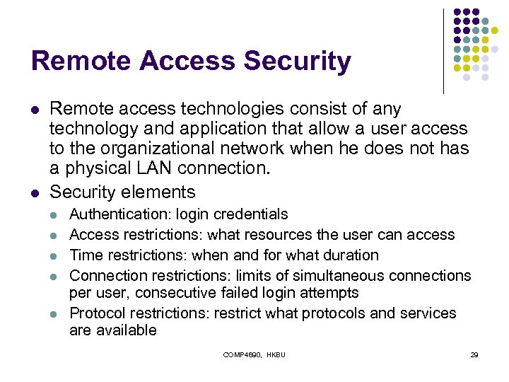 Remote Access Security l l Remote access technologies consist of any technology and application