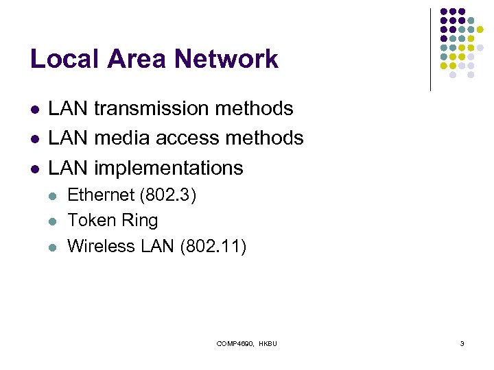 Local Area Network l l l LAN transmission methods LAN media access methods LAN