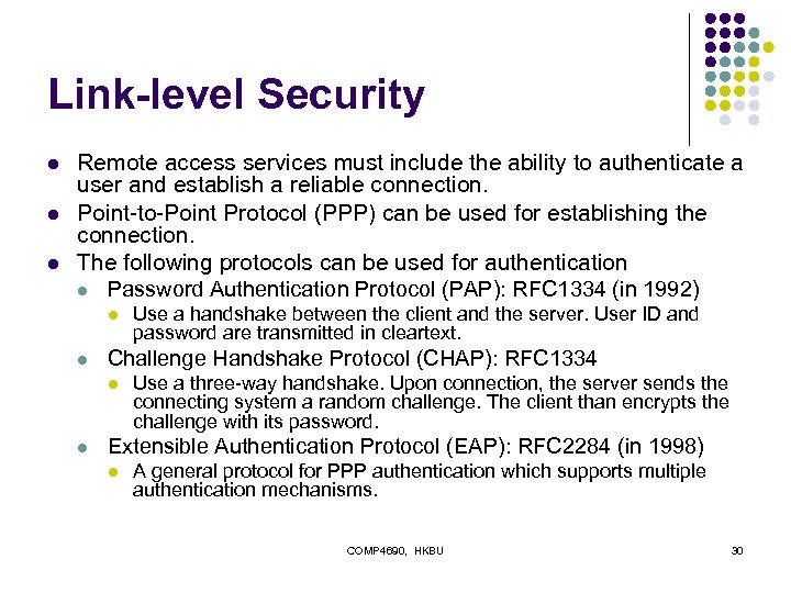 Link-level Security l l l Remote access services must include the ability to authenticate