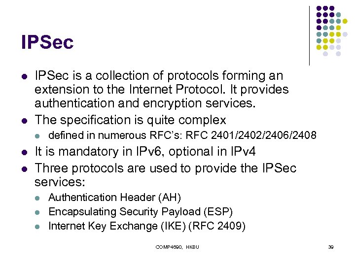 IPSec l l IPSec is a collection of protocols forming an extension to the