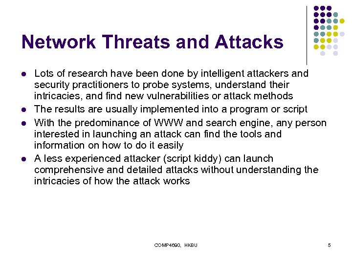 Network Threats and Attacks l l Lots of research have been done by intelligent