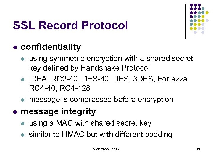 SSL Record Protocol l confidentiality l l using symmetric encryption with a shared secret