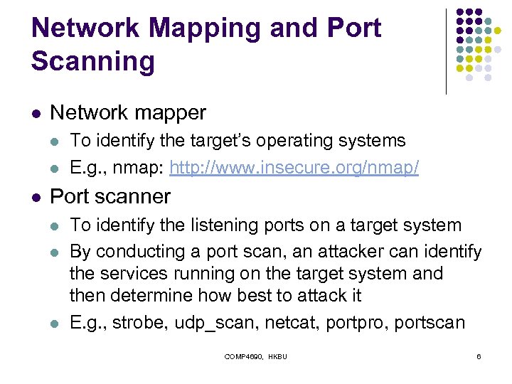 Network Mapping and Port Scanning l Network mapper l l l To identify the