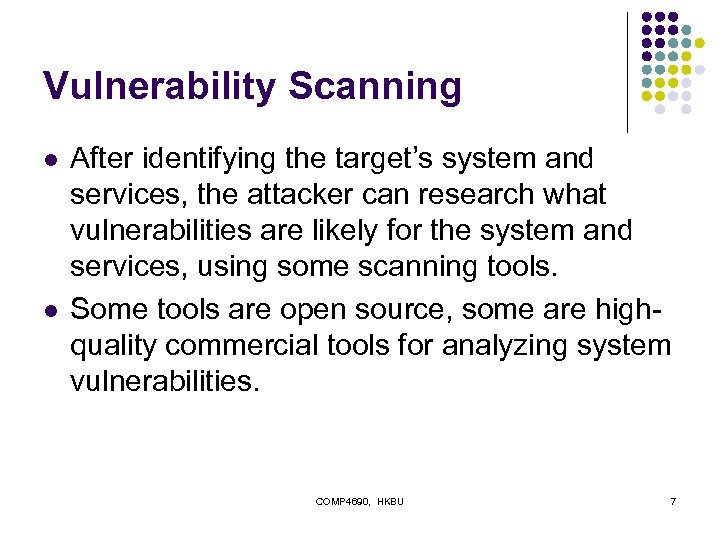 Vulnerability Scanning l l After identifying the target’s system and services, the attacker can