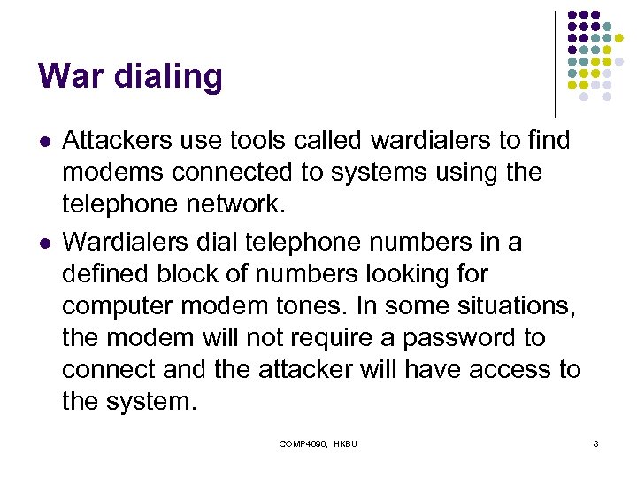 War dialing l l Attackers use tools called wardialers to find modems connected to