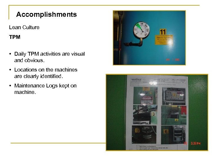 Accomplishments Lean Culture TPM • Daily TPM activities are visual and obvious. • Locations