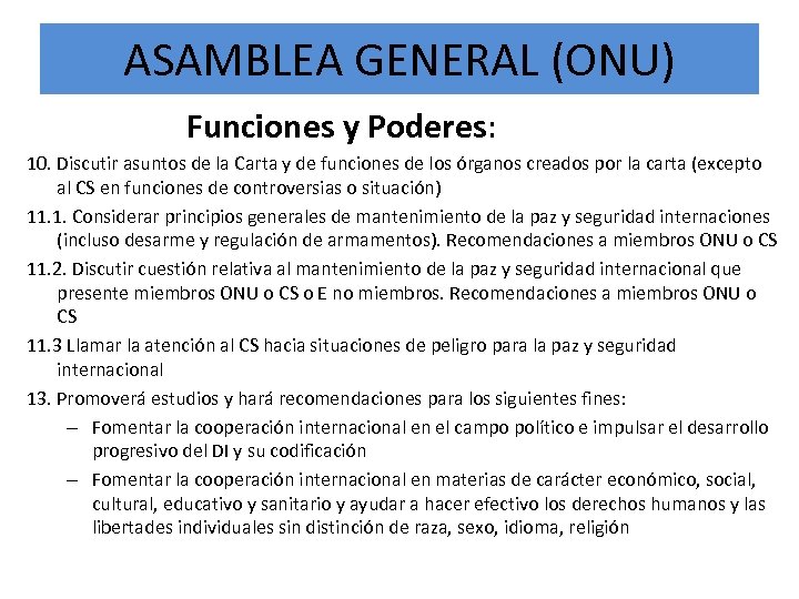 ASAMBLEA GENERAL (ONU) Funciones y Poderes: 10. Discutir asuntos de la Carta y de