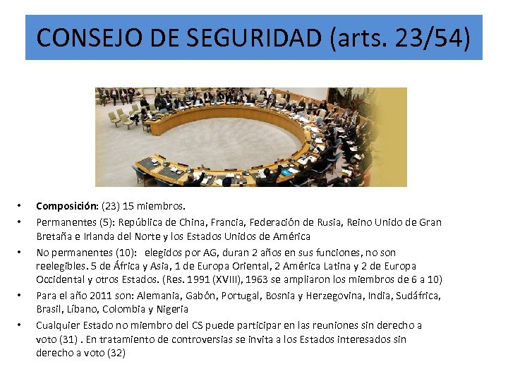 CONSEJO DE SEGURIDAD (arts. 23/54) • • • Composición: (23) 15 miembros. Permanentes (5):