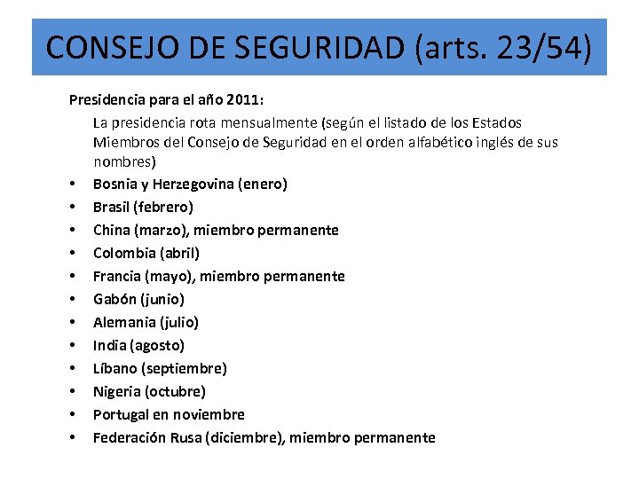 CONSEJO DE SEGURIDAD (arts. 23/54) Presidencia para el año 2011: La presidencia rota mensualmente