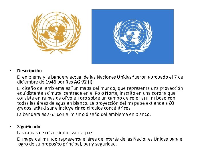  • Descripción El emblema y la bandera actual de las Naciones Unidas fueron