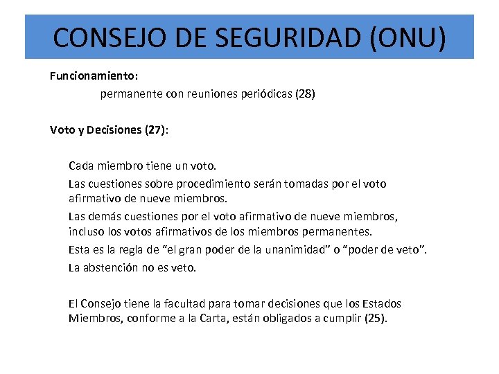 CONSEJO DE SEGURIDAD (ONU) Funcionamiento: permanente con reuniones periódicas (28) Voto y Decisiones (27):