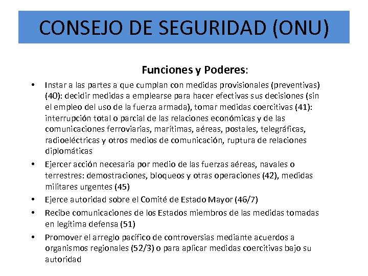 CONSEJO DE SEGURIDAD (ONU) Funciones y Poderes: • • • Instar a las partes