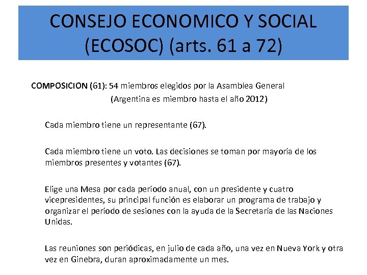 CONSEJO ECONOMICO Y SOCIAL (ECOSOC) (arts. 61 a 72) COMPOSICION (61): 54 miembros elegidos