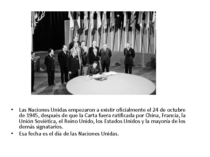  • Las Naciones Unidas empezaron a existir oficialmente el 24 de octubre de