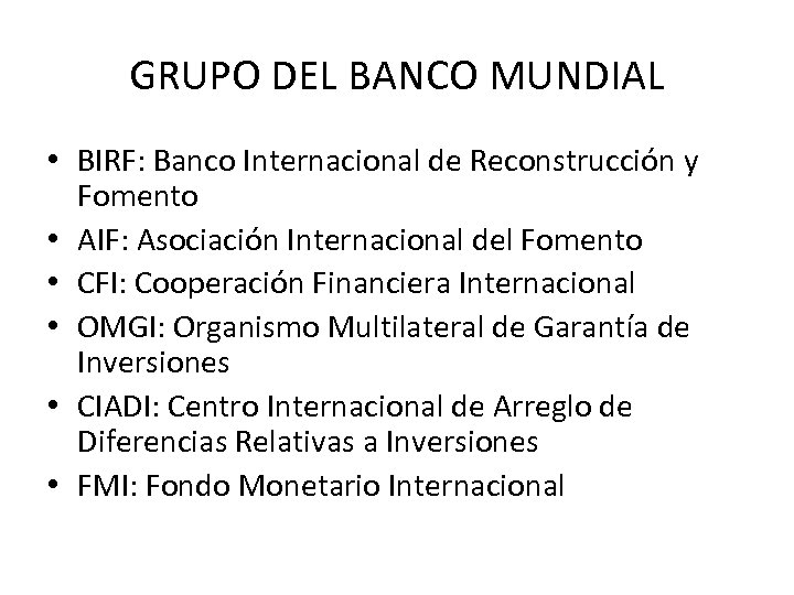 GRUPO DEL BANCO MUNDIAL • BIRF: Banco Internacional de Reconstrucción y Fomento • AIF: