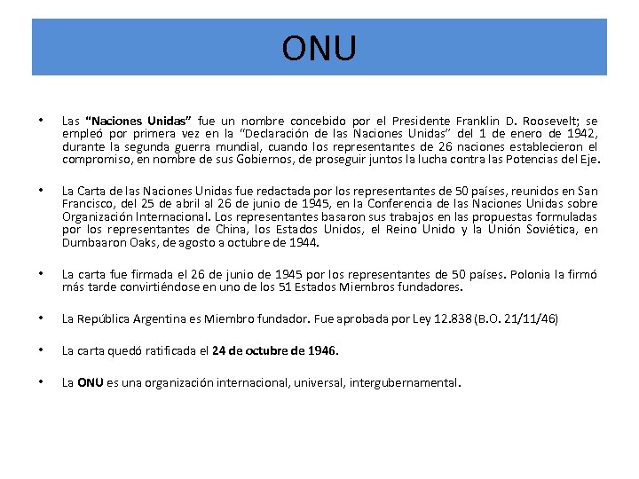 ONU • Las “Naciones Unidas” fue un nombre concebido por el Presidente Franklin D.