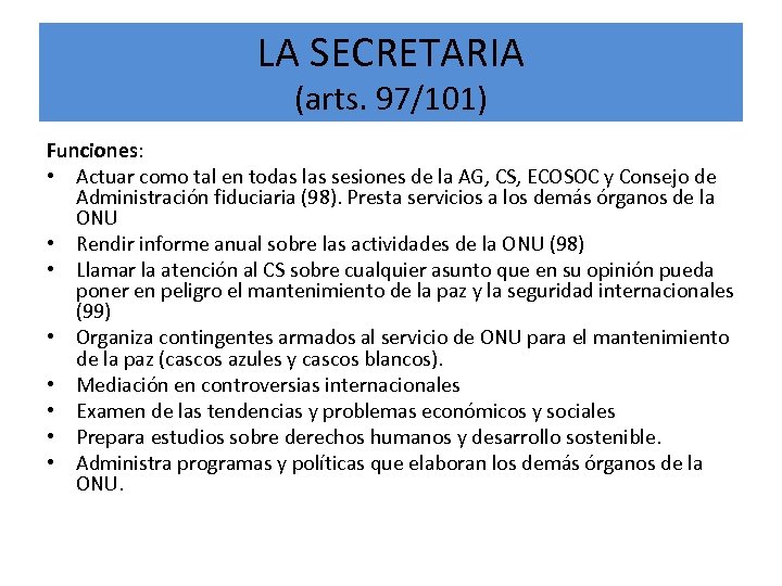 LA SECRETARIA (arts. 97/101) Funciones: • Actuar como tal en todas las sesiones de