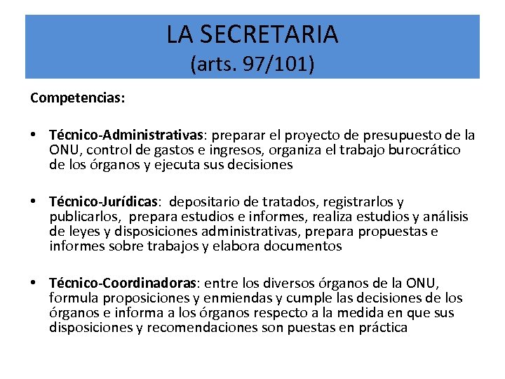 LA SECRETARIA (arts. 97/101) Competencias: • Técnico-Administrativas: preparar el proyecto de presupuesto de la