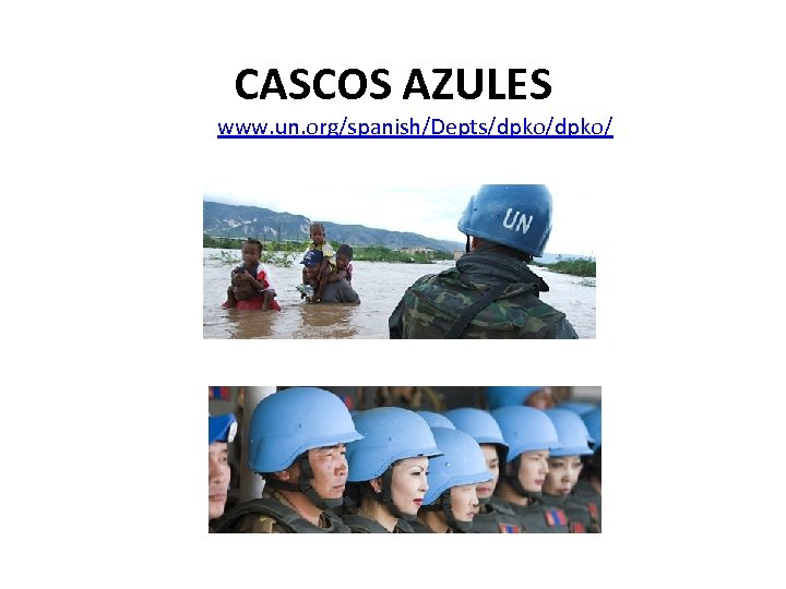 CASCOS AZULES www. un. org/spanish/Depts/dpko/ 