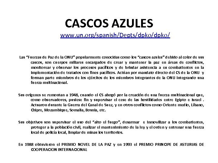 CASCOS AZULES www. un. org/spanish/Depts/dpko/ Las “Fuerzas de Paz de la ONU” popularmente conocidas