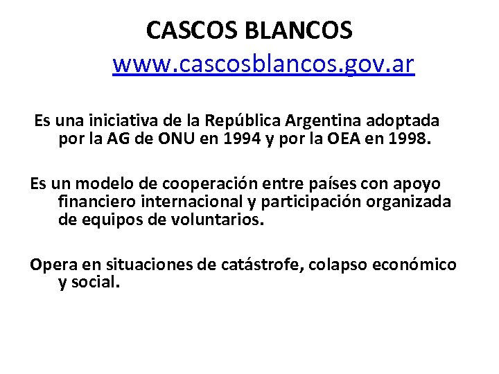 CASCOS BLANCOS www. cascosblancos. gov. ar Es una iniciativa de la República Argentina adoptada