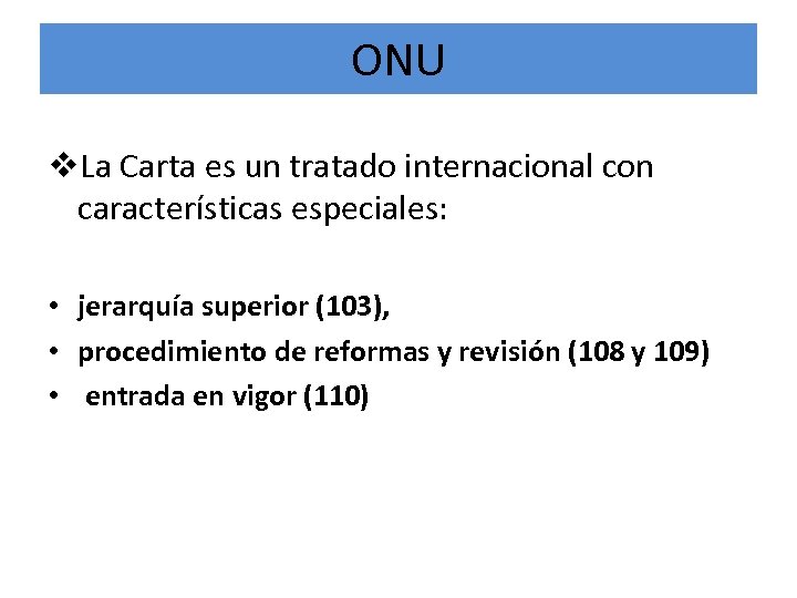 ONU v. La Carta es un tratado internacional con características especiales: • jerarquía superior