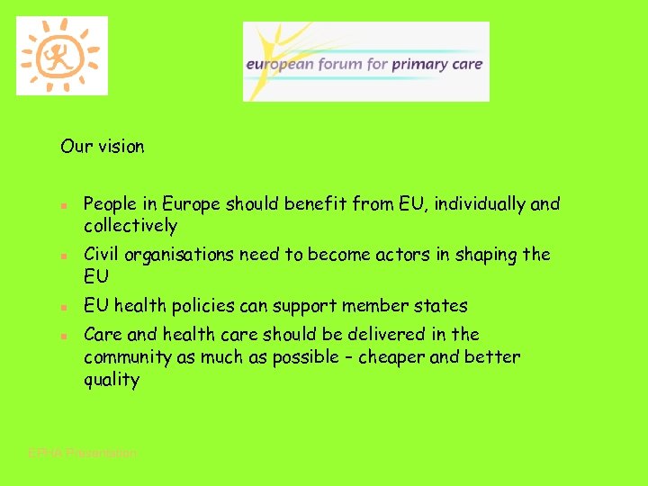 Our vision People in Europe should benefit from EU, individually and collectively Civil organisations