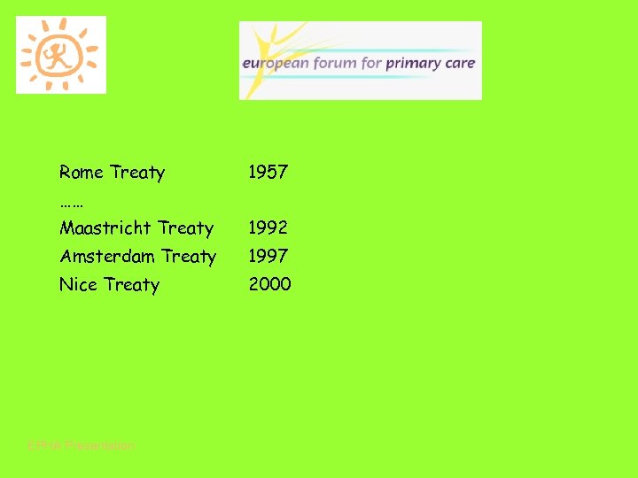 Rome Treaty 1957 …… Maastricht Treaty 1992 Amsterdam Treaty 1997 Nice Treaty 2000 EPHA