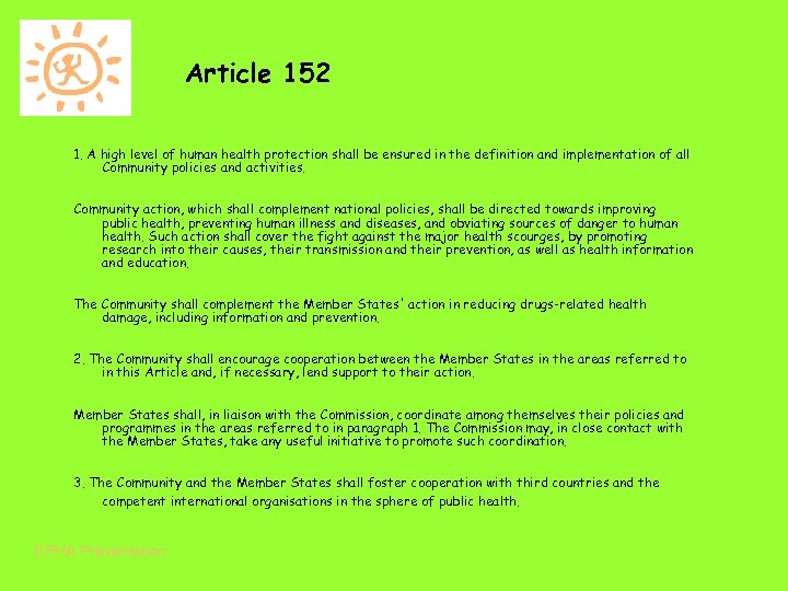 Article 152 1. A high level of human health protection shall be ensured in