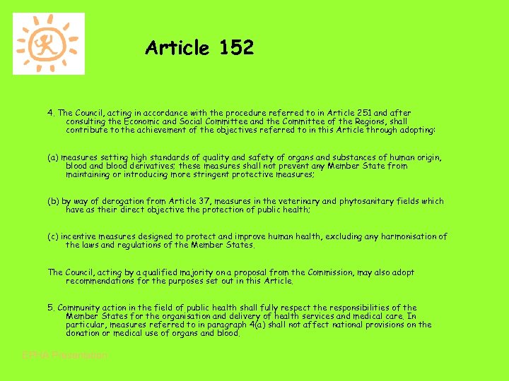 Article 152 4. The Council, acting in accordance with the procedure referred to in