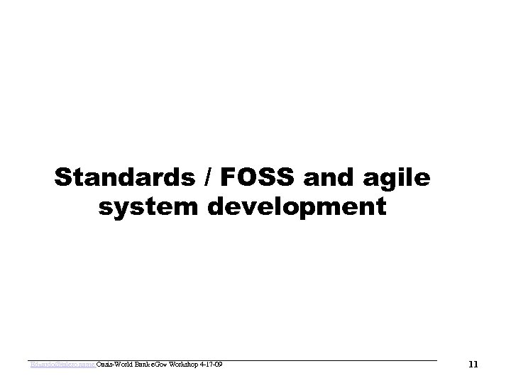 www. oasis-open. org Standards / FOSS and agile system development Eduardo@talero. name Oasis-World Bank