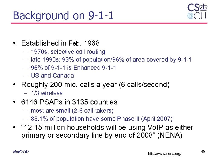 Background on 9 -1 -1 • Established in Feb. 1968 – – 1970 s: