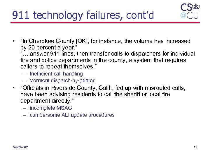 911 technology failures, cont’d • “In Cherokee County [OK], for instance, the volume has