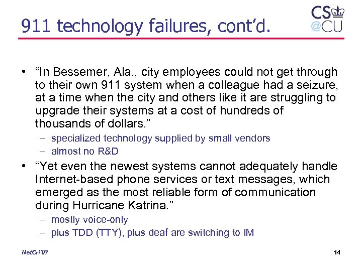 911 technology failures, cont’d. • “In Bessemer, Ala. , city employees could not get