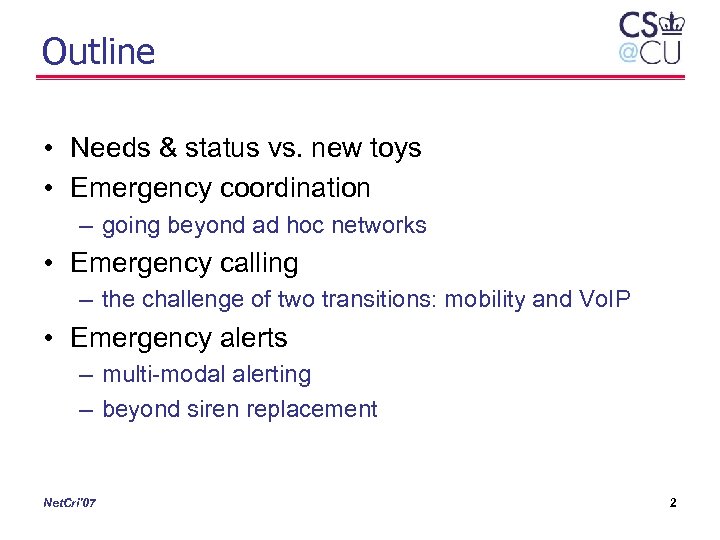 Outline • Needs & status vs. new toys • Emergency coordination – going beyond
