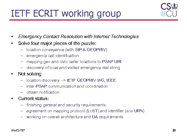IETF ECRIT working group • • Emergency Contact Resolution with Internet Technologies Solve four